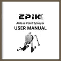 EPIK Airless Paint Sprayer User Manual Cover. EPIK airless paint sprayer user manual cover with product image and branding. EPIK paint sprayer manual, airless paint sprayer guide, user manual paint sprayer, DIY painting instructions, professional paint tool guide.