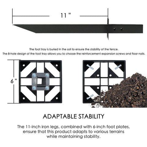 This image details the stability - enhancing features of an outdoor fence. It shows an 11 - inch iron leg, a 6 - inch foot plate with an 8 - hole design, and an illustration of the foot tray being buried in soil. The text explains that the foot tray ensures fence stability, the 8 - hole design allows for different reinforcement options like expansion screws and floor nails, and the combination of iron legs and foot plates adapts to various terrains. Outdoor Fence: Features for Adaptable Stability. 