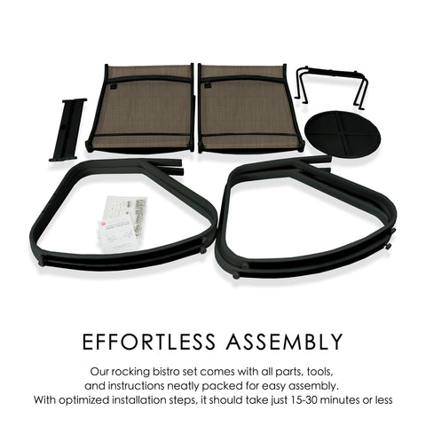 Outdoor Rocking Bistro Set - Effortless Assembly
Parts of an outdoor rocking bistro set, including chair frames, fabric seats, and a small table component, with text stating all parts, tools, and instructions are provided for easy assembly in 15 - 30 minutes or less. Keywords: outdoor rocking bistro set, effortless assembly
