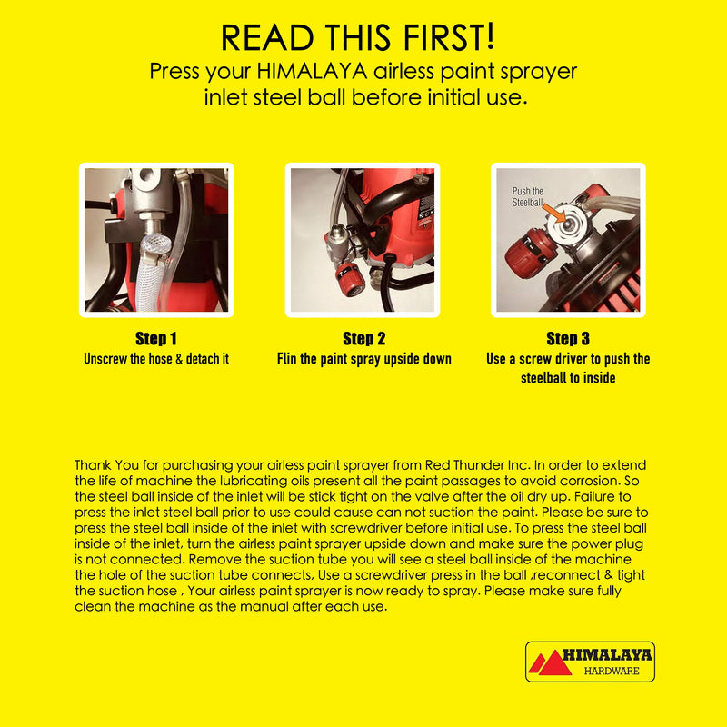 Himalaya Airless Paint Sprayer Setup Guide with Steel Ball Instructions.Guide for Himalaya airless paint sprayer setup, showing steps to unscrew hose, flip sprayer, and push steel ball with a screwdriver for initial use.Himalaya airless paint sprayer, setup guide, steel ball, paint sprayer maintenance, initial use instructions, painting equipment, Red Thunder Inc.





